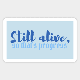 BG3 Quote - Still Alive, so that's progress Magnet